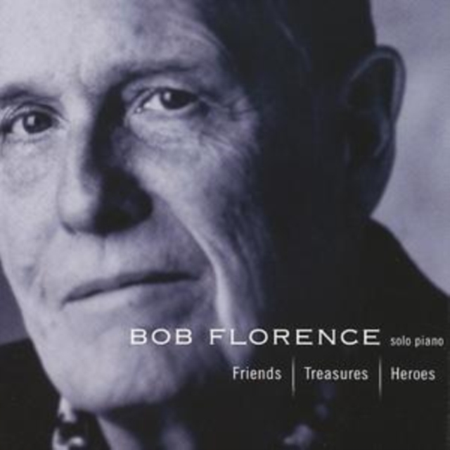 Friends, Treasures, Heroes (Bob Florence) (CD / Album)