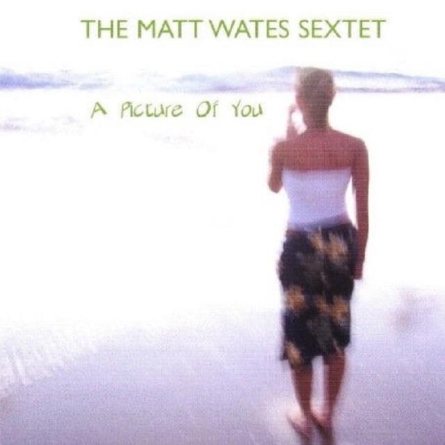 Levně A Picture of You (The Matt Wates Sextet) (CD / Album)