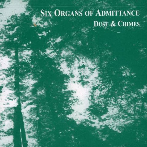Dust and Chimes (Six Organs of Admittance) (CD / Album)