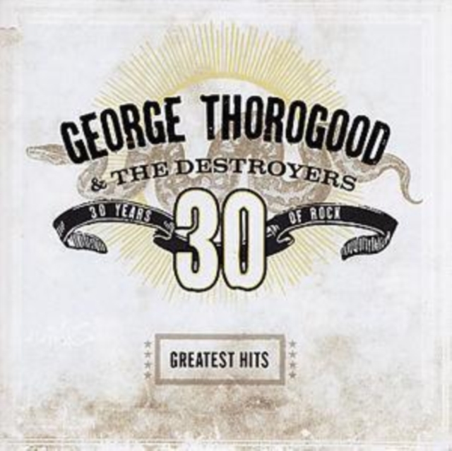 Greatest Hits - 30 Years of Rock (George Thorogood and The Destroyers) (CD / Album)