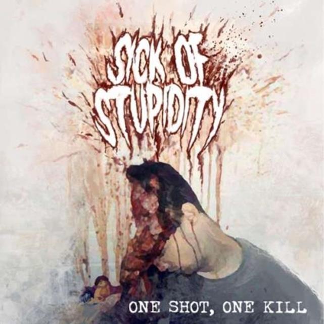 One Shot One Kill (Sick Of Stupidity) (CD / Album)