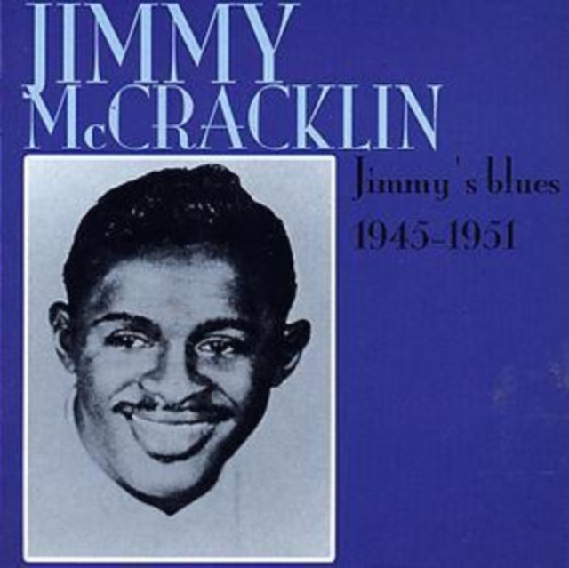Levně Jimmy's Blues 1945 - 1951 (Jimmy McCracklin) (CD / Album)