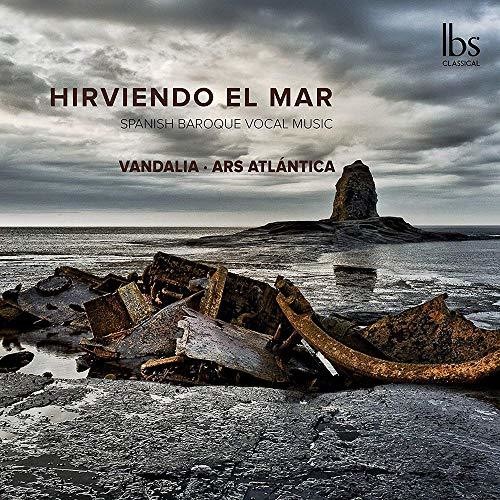Hirviendo El Mar: Spanish Baroque Vocal Music (CD / Album)