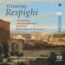 Ottorino Respighi: Rossiniana/Metamorphoseon/Burlesca/...