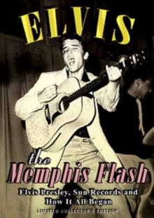 Elvis Presley: The Memphis Flash - The Way It All Began