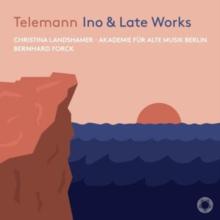 Telemann: Ino & Late Works