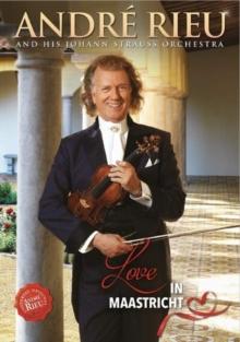 André Rieu and His Johann Strauss Orchestra: Love in Maastricht